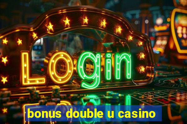 bonus double u casino