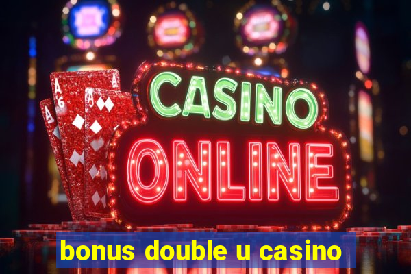 bonus double u casino