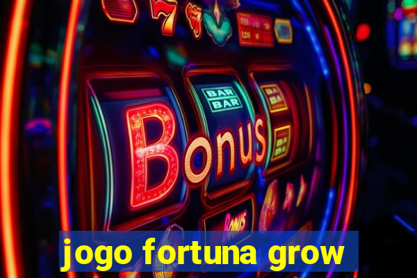 jogo fortuna grow