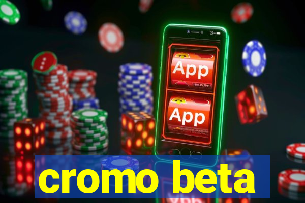 cromo beta