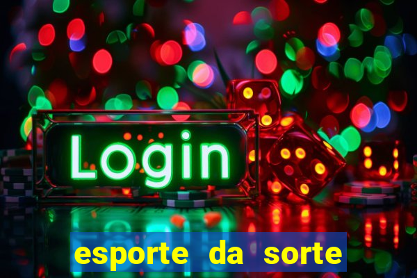 esporte da sorte apostas casino