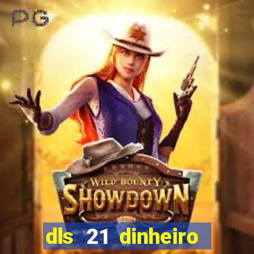 dls 21 dinheiro infinito download