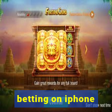 betting on iphone