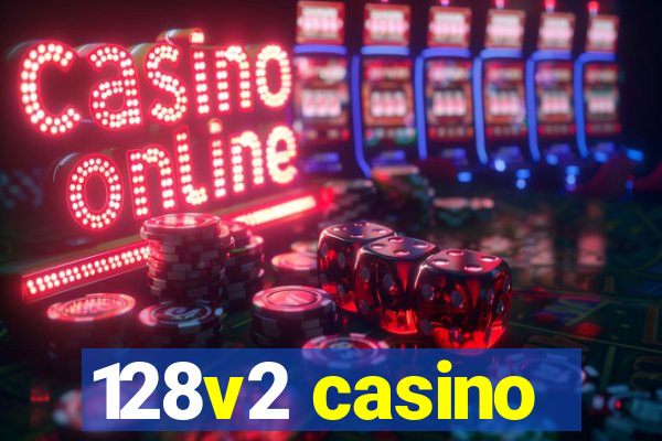 128v2 casino