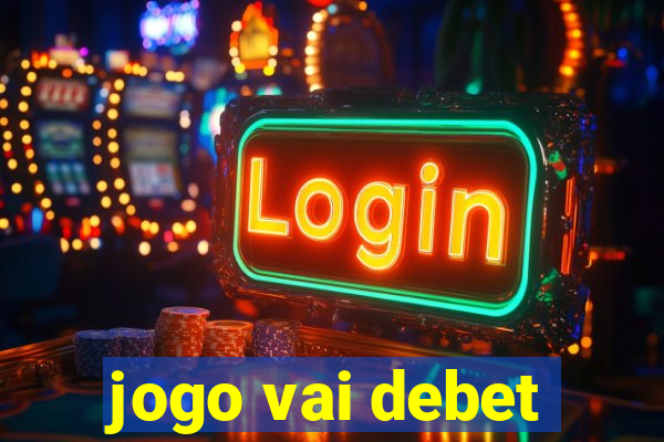 jogo vai debet