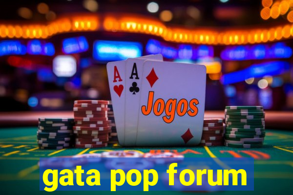 gata pop forum