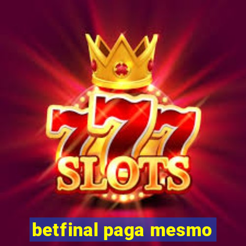 betfinal paga mesmo