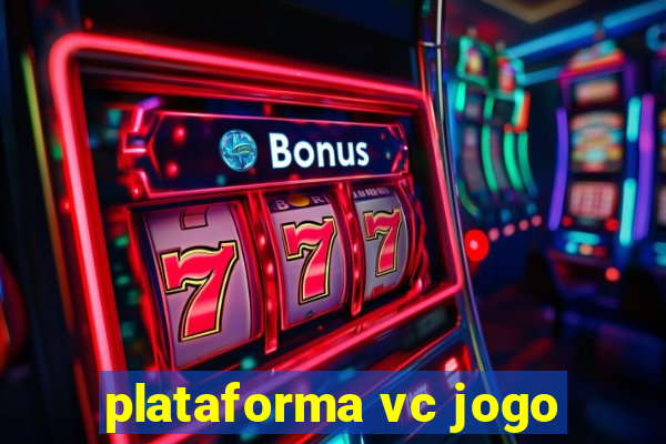 plataforma vc jogo