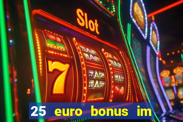 25 euro bonus im casino ohne einzahlung