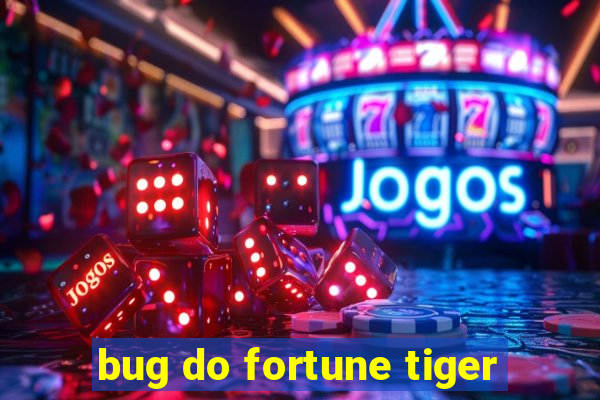 bug do fortune tiger