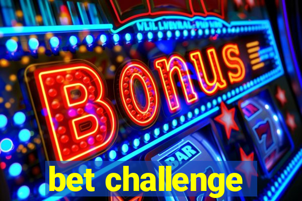 bet challenge