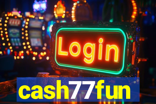 cash77fun