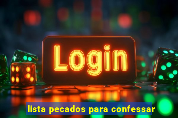 lista pecados para confessar