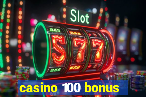 casino 100 bonus