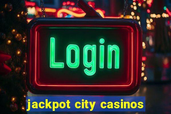 jackpot city casinos