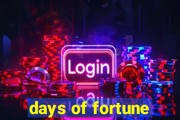 days of fortune