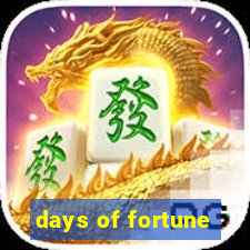 days of fortune