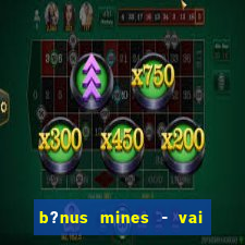 b?nus mines - vai de bet