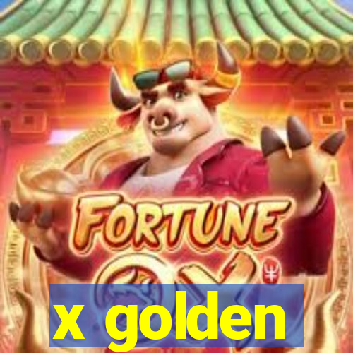 x golden