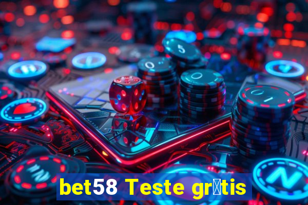 bet58 Teste gr谩tis