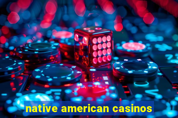 native american casinos