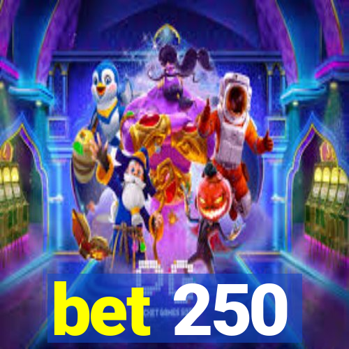 bet 250