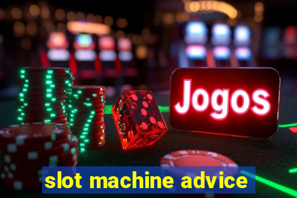 slot machine advice