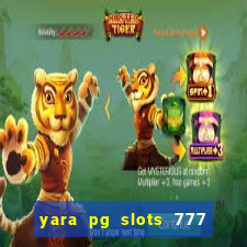 yara pg slots 777 paga mesmo