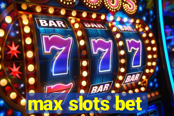 max slots bet