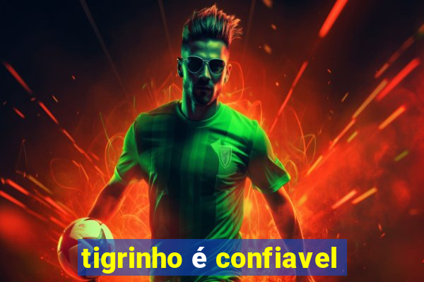 tigrinho é confiavel