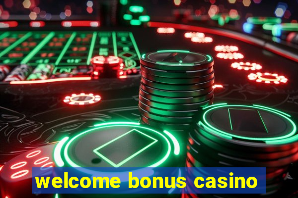 welcome bonus casino