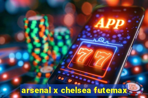 arsenal x chelsea futemax