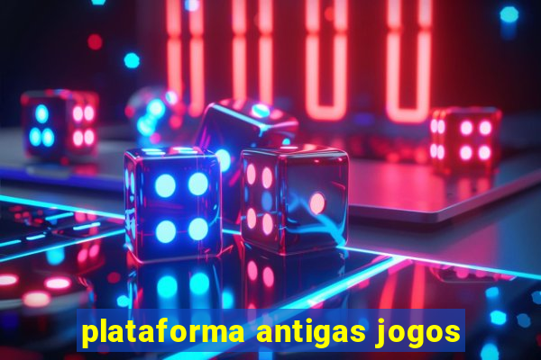 plataforma antigas jogos