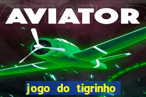 jogo do tigrinho que depositar 1 real