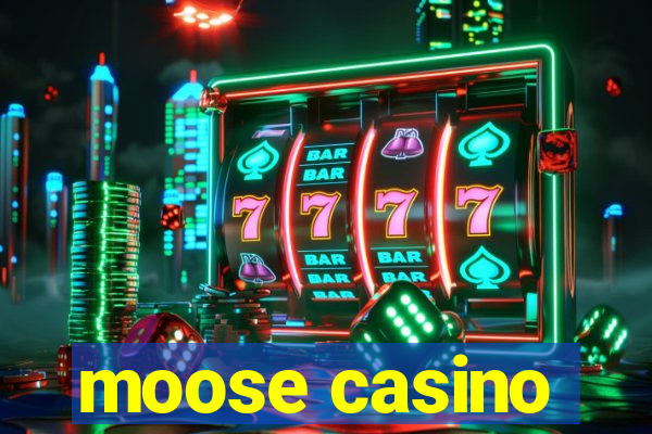 moose casino