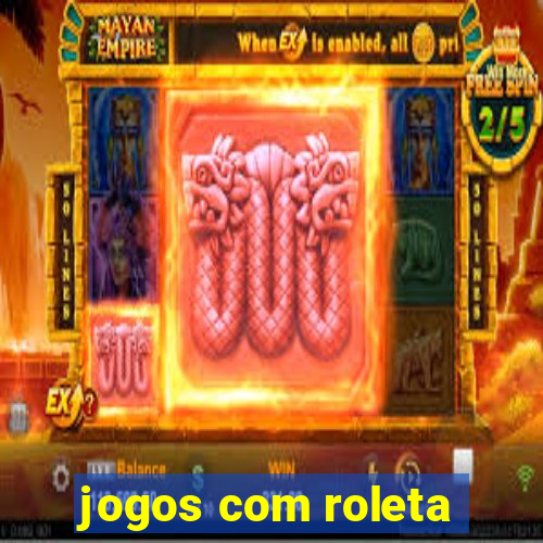 jogos com roleta