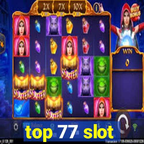 top 77 slot