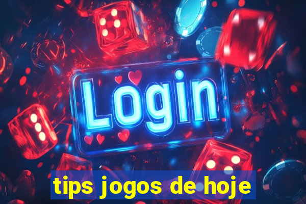 tips jogos de hoje