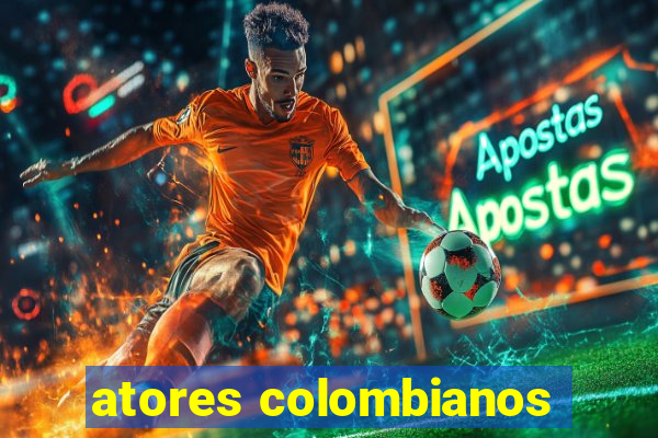 atores colombianos