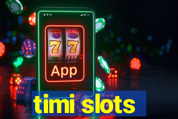 timi slots