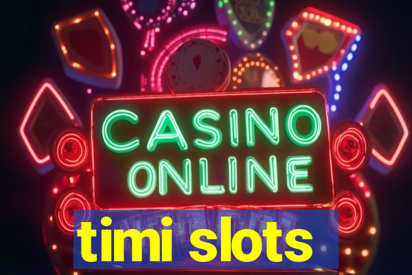 timi slots