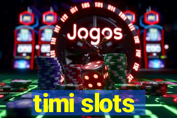 timi slots