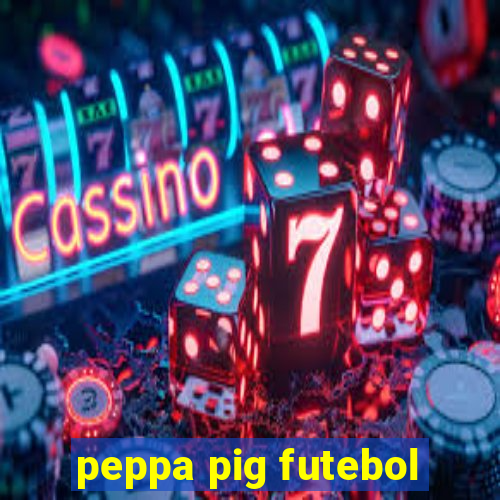 peppa pig futebol