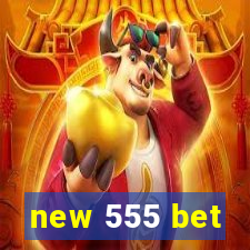 new 555 bet