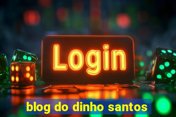 blog do dinho santos