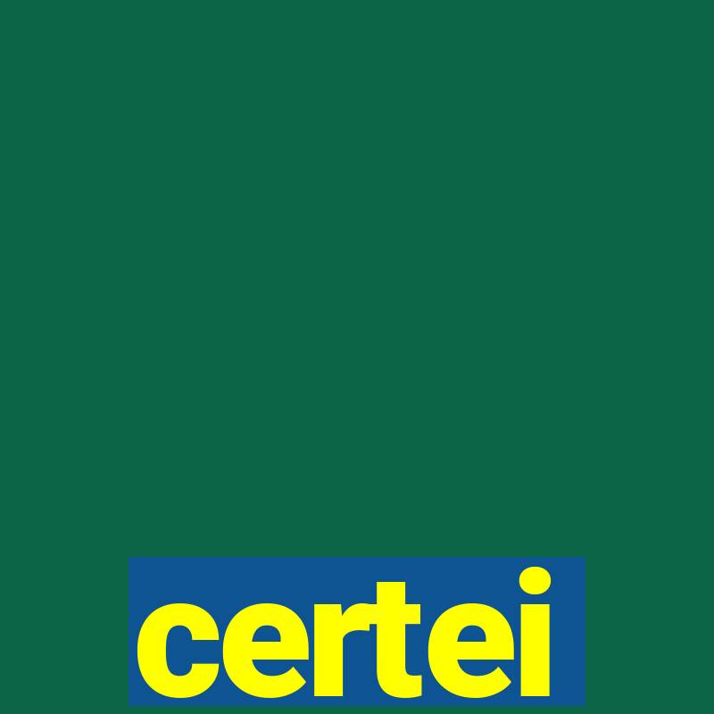 certei