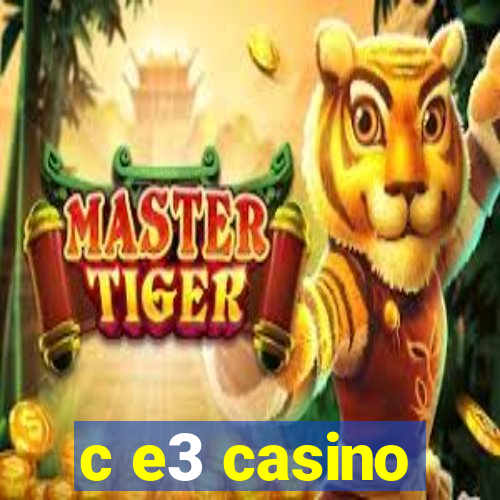 c e3 casino