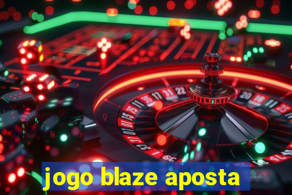 jogo blaze aposta