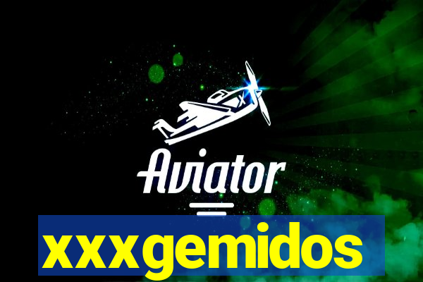 xxxgemidos