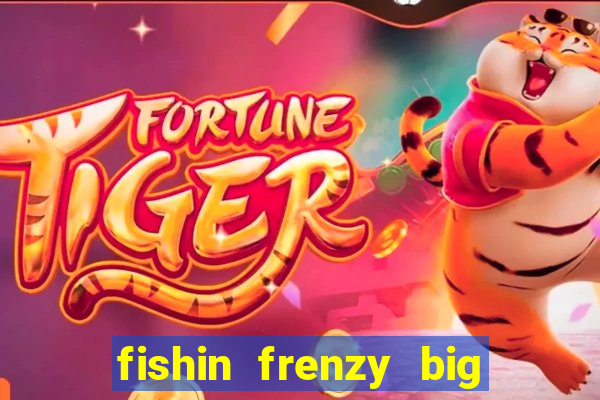 fishin frenzy big catch online slot